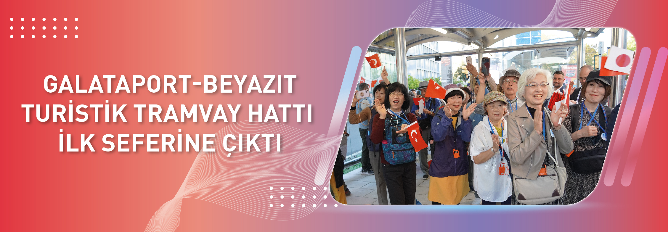 Galataport-Beyazıt Turistik Tramvay Hattı İlk Seferine 1.000 Kişilik Japon Turist Kafilesi ile Çıktı