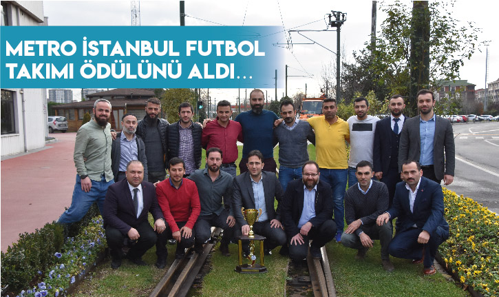 Metro İstanbul Futbol Takımı ödülünü aldı…