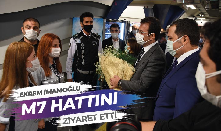 Ekrem İmamoğlu M7 Hattı’nı ziyaret etti