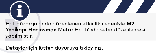 M2 Yenikapı-Hacıosman Metro Hattında Sefer Düzenlemesi