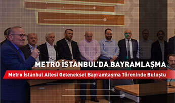 Metro İstanbul’da Bayramlaşma Törenleri