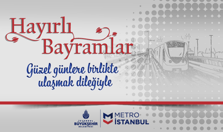 Metro İstanbul Hayırlı Bayramlar Diler