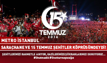 Metro İstanbul 15 Temmuz Anma Törenlerinde