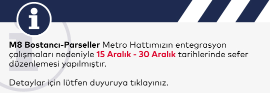 M8 Bostancı-Parseller Metro Hattımızda Sefer Düzenlemesi