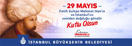 İstanbul’un Fethi’nin 567. Yıldönümü Kutlu Olsun...