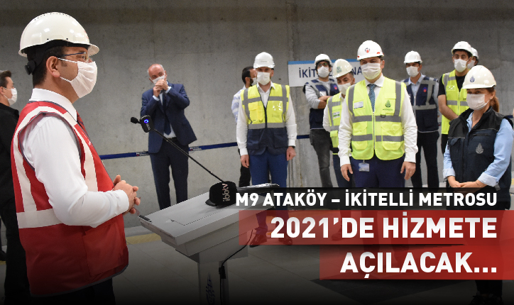 M9 Ataköy – İkitelli Metrosu 2021’de Hizmete Açılacak…