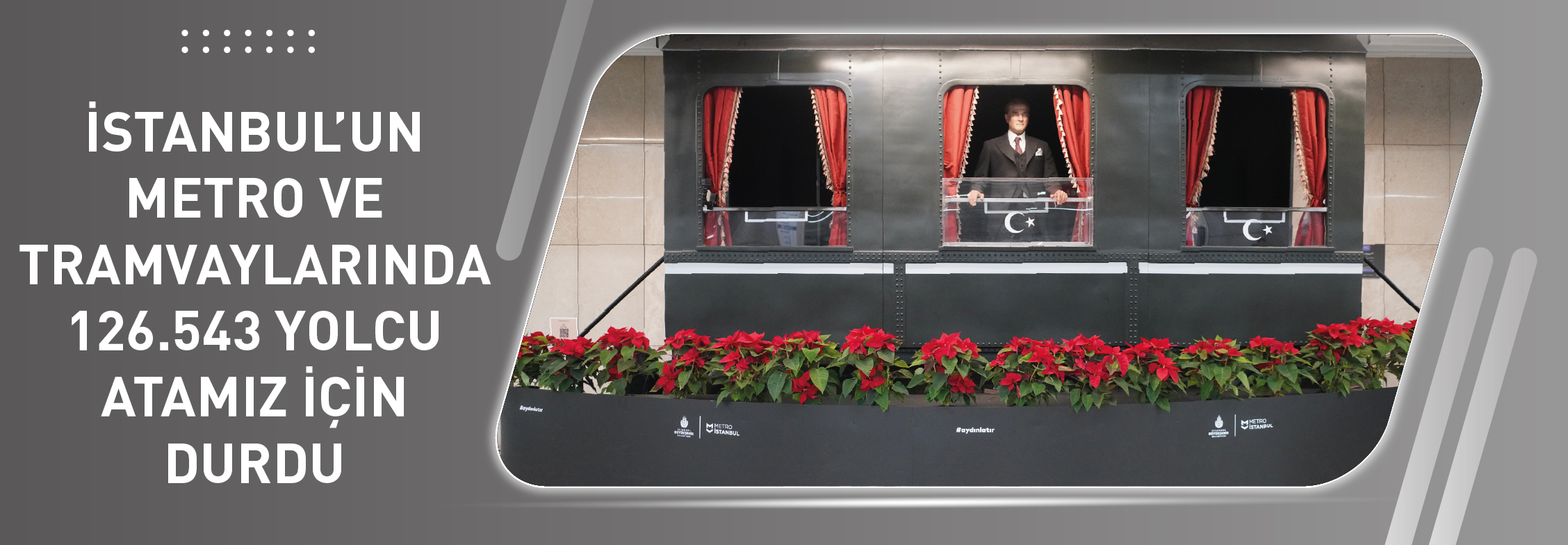 İstanbul’un Metro ve Tramvaylarında 126.543 Yolcu Atamız İçin Durdu