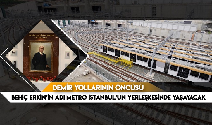 Demir Yollarının Öncüsü Behiç Erkin’in Adı Metro İstanbul’un Yerleşkesinde Yaşayacak