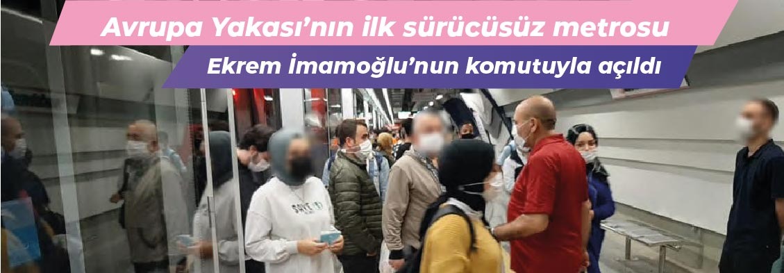 Avrupa Yakası’nın İlk Sürücüsüz Metrosu Ekrem İmamoğlu’nun Komutuyla Açıldı
