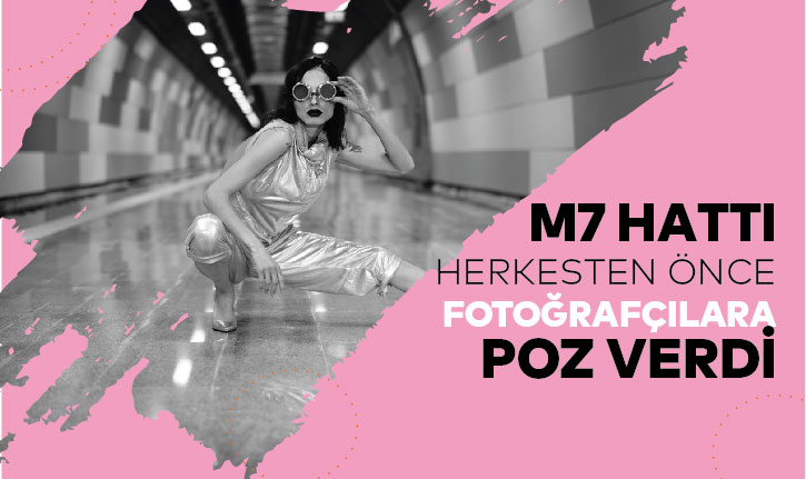 M7 Hattı herkesten önce fotoğrafçılara poz verdi