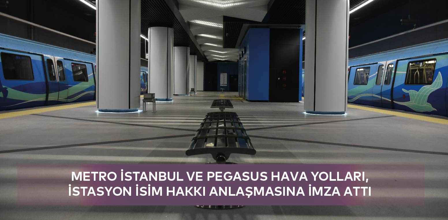 Metro İstanbul ve Pegasus Hava Yolları, İstasyon İsim Hakkı Anlaşmasına İmza Attı