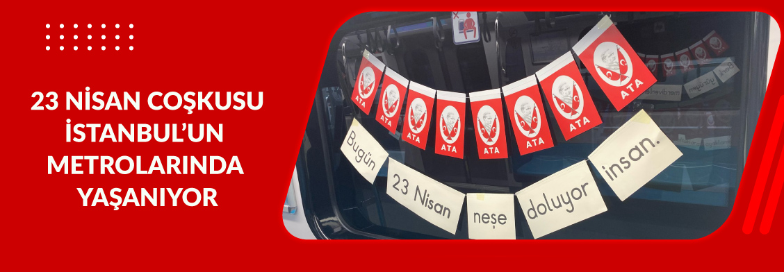 23 Nisan Coşkusu İstanbul’un Metrolarında Yaşanıyor