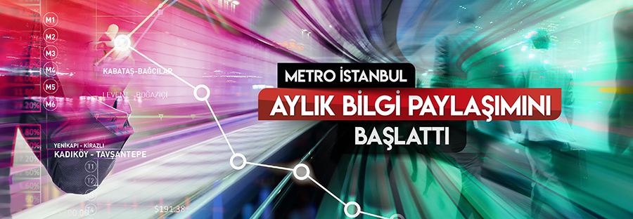 Metro İstanbul aylık bilgi paylaşımını başlattı…